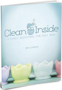 Clean on the Inside: A Family Devotional for Holy Week